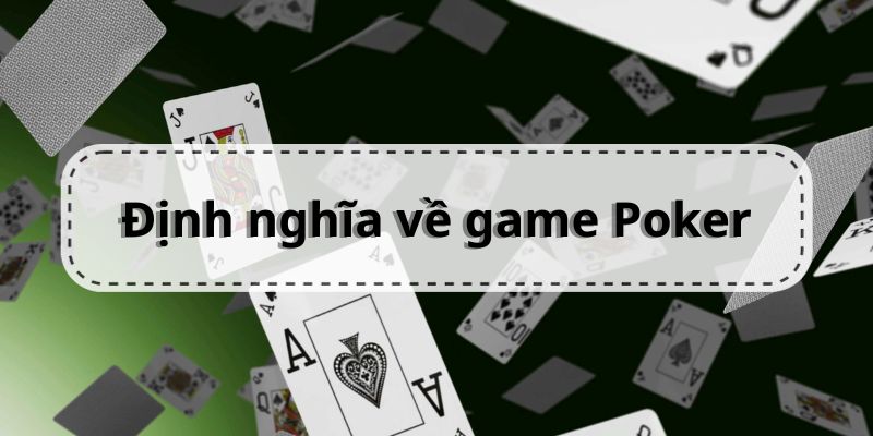 Định nghĩa về trò chơi Poker