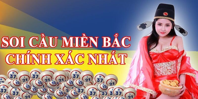 Soi cầu miền Bắc: Chi tiết, chính xác 