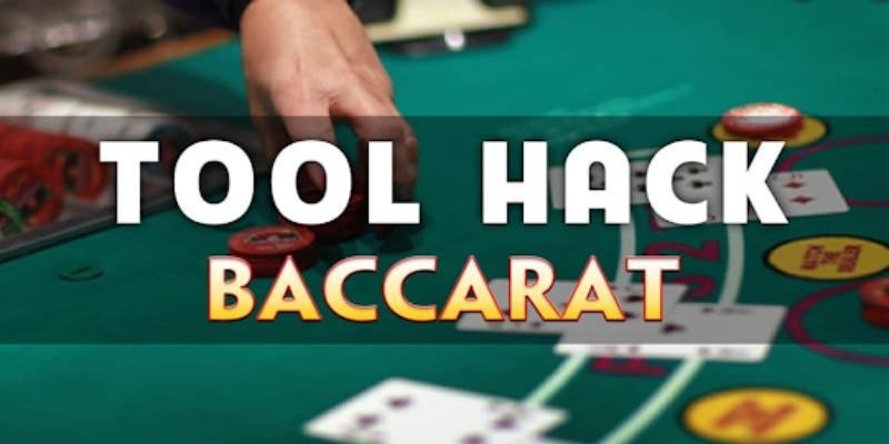 Tổng quan về tool hack baccarat hiện nay