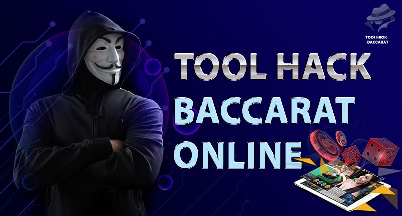 Top 5 loại tool hack baccarat mới nhất hiện nay